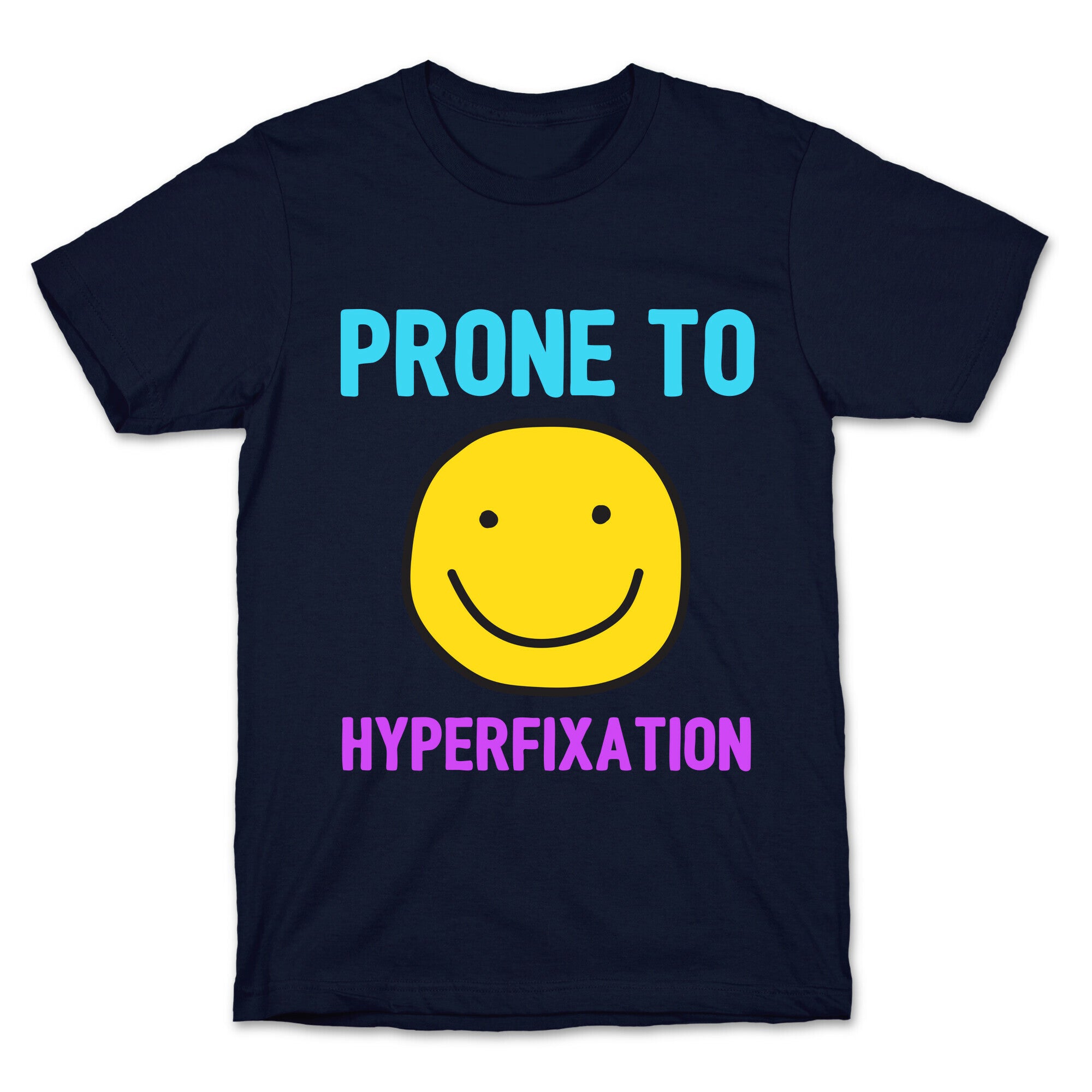 Prone To Hyperfixation  T-Shirt